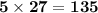 \bold{5\times27=135}