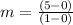 m=\frac{(5-0)}{(1-0)}