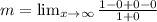 m= \lim_{x \to \infty}\frac{1-0 + 0 -0}{1+0}