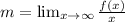 m = \lim_{x \to \infty}\frac{f(x)}{x}