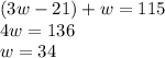 (3w - 21)+w=115\\4w=136\\w=34