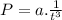 P=a.\frac{1}{t^{3} }