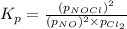 K_p=\frac{(p_{NOCl})^2}{(p_{NO})^2\times p_{Cl_2}}