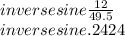 inverse sine\frac{12}{49.5} \\inverse sine.2424