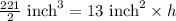 \frac{221}{2}\text{ inch}^3=13\text{ inch}^2\times h