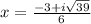 x =  \frac{-3+i \sqrt{39} }{6}