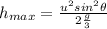 h_{max}=\frac{u^2sin^2\theta }{2\frac{g}{3}}