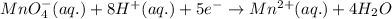 MnO_4^-(aq.)+8H^+(aq.)+5e^-\rightarrow Mn^{2+}(aq.)+4H_2O