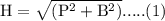 \rm H = \sqrt{( P^2  + B^2) } .....(1)