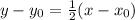 y-y_ {0} = \frac {1} {2} (x-x_ {0})