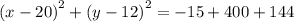 {(x - 20)}^{2} +  {(y - 12)}^{2}  =  - 15+   400+  144