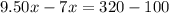 9.50x-7x=320-100