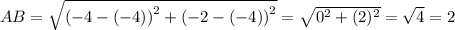 AB=\sqrt{\left(-4-\left(-4\right)\right)^2+\left(-2-\left(-4\right)\right)^2}=\sqrt{0^2+(2)^2}=\sqrt{4}=2