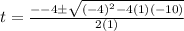 t=  \frac{ -  - 4\pm \sqrt{ {( - 4)}^{2}  - 4( 1)( - 10)} }{2(1)}