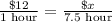 \frac{\$12}{\text{1 hour}}=\frac{\$x}{\text{7.5 hour}}