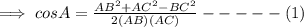 \implies cos A=\frac{AB^2+AC^2-BC^2}{2(AB)(AC)}-----(1)