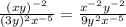 \frac{(xy)^{-2} }{(3y)^{2} x^{-5} }=\frac{x^{-2} y^{-2} }{9y^{2} x^{-5} }