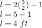 l=2(\frac{5}{2})-1\\ l=5-1\\ l=4~ft