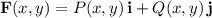\mathbf F(x,y)=P(x,y)\,\mathbf i+Q(x,y)\,\mathbf j
