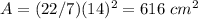 A=(22/7)(14)^{2}=616\ cm^{2}