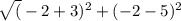 \sqrt(-2 + 3) ^{2} + (-2 - 5) ^{2}