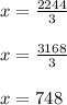 \begin{array}{l}{x=\frac{2244}{3}} \\\\ {x=\frac{3168}{3}} \\\\ {x=748}\end{array}