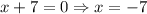 x+7=0\Rightarrow x=-7