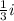 \frac{1}{3}i