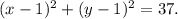 (x-1)^2+(y-1)^2=37.