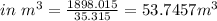 in\ m^3 = \frac{ 1898.015}{35.315} =   53.7457 m^3