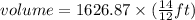 volume  =  1626.87 \times (\frac{14}{12} ft)