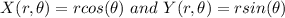 X(r,\theta)=rcos(\theta)\ and\ Y(r,\theta)=rsin(\theta)