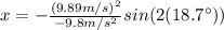 x=-\frac{(9.89 m/s)^{2}}{-9.8m/s^{2}} sin(2(18.7\°))