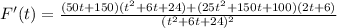 F'(t)=\frac{(50t+150)(t^2+6t+24)+(25t^2+150t+100)(2t+6)}{(t^2+6t+24)^2}