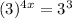 (3)^{4x} = 3^3