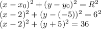 (x-x_0)^2+(y-y_0)^2=R^2\\(x-2)^2+(y-(-5))^2=6^2\\(x-2)^2+(y+5)^2=36