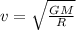 v=\sqrt{\frac{GM}{R}}