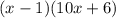 (x-1)(10x+6)