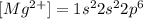 [Mg^{2+}]=1s^22s^22p^6