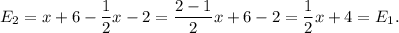E_2=x+6-\dfrac{1}{2}x-2=\dfrac{2-1}{2}x+6-2=\dfrac{1}{2}x+4=E_1.