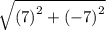 \sqrt{\left (7 \right )^2+\left (-7\right )^2}