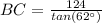 BC=\frac{124}{tan(62\°)}