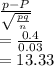 \frac{p-P}{\sqrt{\frac{pq}{n} } } \\=\frac{0.4}{0.03} \\=13.33