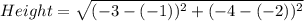 Height=\sqrt{(-3-(-1))^{2}+(-4-(-2))^{2}
