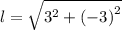 l =  \sqrt{{3}^{2} +{( - 3)}^{2}}