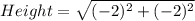 Height=\sqrt{(-2)^{2}+(-2)^{2}