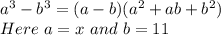 a^3-b^3=(a-b)(a^2+ab+b^2)\\&#10;Here\  a=x \ and \ b=11&#10;