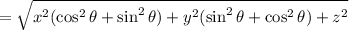 =\sqrt{x^2(\cos^2\theta+\sin^2\theta)+y^2(\sin^2\theta+\cos^2\theta)+z^2}