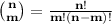 \bf \binom{n}{m}=\frac{n!}{m!(n-m)!}