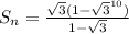 S_n=\frac{\sqrt{3}(1-\sqrt{3}^{10})}{1-\sqrt{3}}